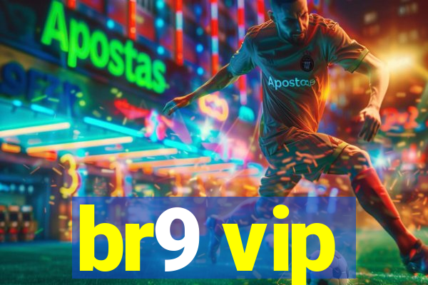 br9 vip